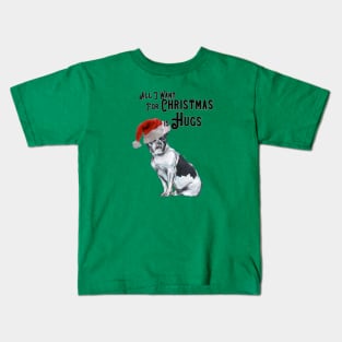 All I want for Christmas is Hugs. Kids T-Shirt